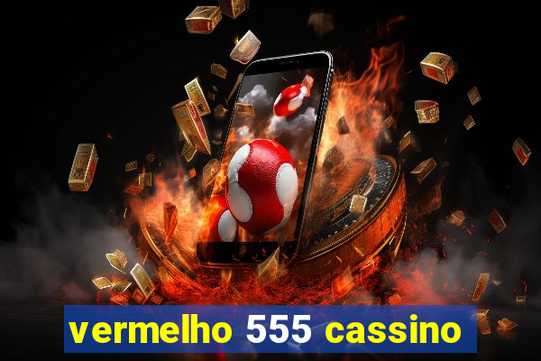 vermelho 555 cassino